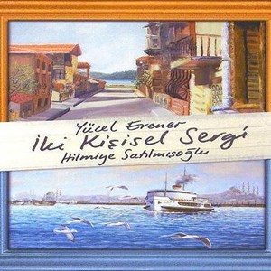 Hilmiye Satılmışoğlu & Yücel Erener, "İki Kişisel Sergi" (2008)